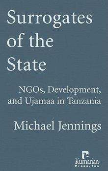 Hardcover Surrogates of the State: NGOs, Development, and Ujamaa in Tanzania Book