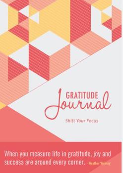 Gratitude Journal: Shift Your Focus