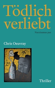 Paperback Tödlich verliebt: Narzissmus pur [German] Book