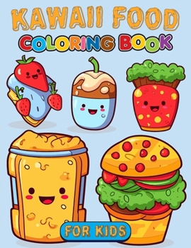 Kawaii Food Coloring Book For Kids: Pretty Cute Kawaii Coloring Pages for Kids…