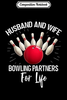 Composition Notebook: Husband Wife Bowling Partners Gift Bowling Journal/Notebook Blank Lined Ruled 6x9 100 Pages