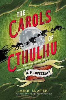 Hardcover The Carols of Cthulhu: Horrifying Holiday Hymns from the Lore of H. P. Lovecraft Book