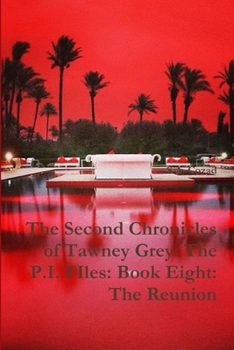 Paperback The Second Chronicles of Tawney Grey: The P.I. FIles: Book Eight: The Reunion Book