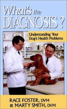 Paperback What's the Diagnosis: Understanding Your Dog's Health Problems Book