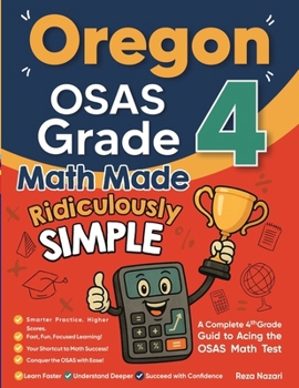 Paperback Oregon OSAS Grade 4 Math Made Ridiculously Simple: A Comprehensive 4th Grade Guide to Acing OSAS Math Book