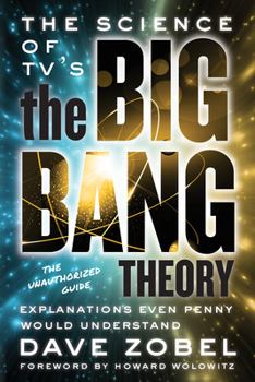 Paperback The Science of Tv's the Big Bang Theory: Explanations Even Penny Would Understand Book