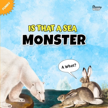 Paperback Is That A SEA MONSTER?: A Funny Animal Story By Stunning Wild Book