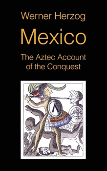 Paperback Mexico: The Aztec Account of the Conquest [SCREENPLAY] Book