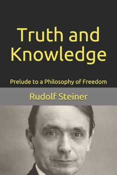 Paperback Truth and Knowledge: Prelude to a Philosophy of Freedom Book