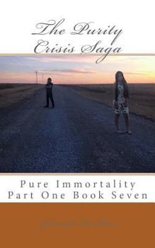 Paperback The Purity Crisis Saga: Pure Immortality Part One Book Seven Book