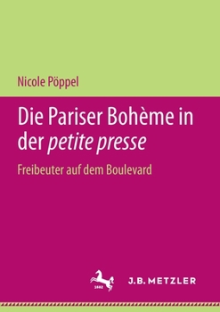 Paperback Die Pariser Bohème in Der Petite Presse: Freibeuter Auf Dem Boulevard [German] Book