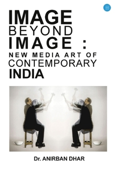 Paperback Image Beyond Image: New Media Art of Contemporary India Book