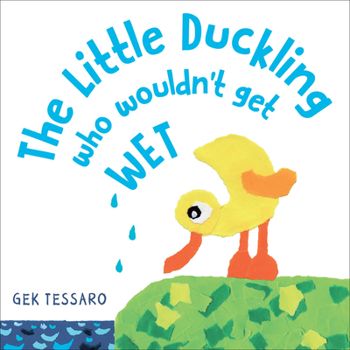 Hardcover The Little Duckling Who Wouldn't Get Wet Book