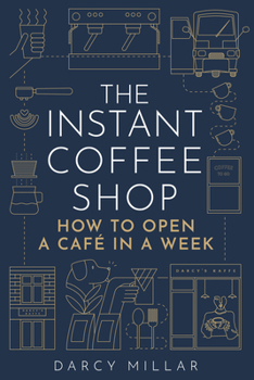 Paperback The Instant Coffee Shop: How to Open a Café in One Week Book