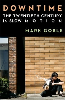 Paperback Downtime: The Twentieth Century in Slow Motion Book