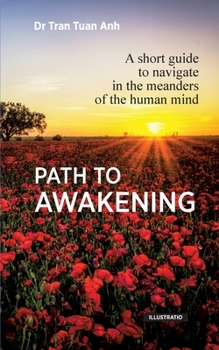 Paperback Path to awakening: A short guide to navigate in the meanders of the human mind Book