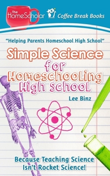 Paperback Simple Science for Homeschooling High School: Because Teaching Science isn't Rocket Science! Book