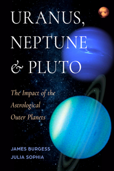 Paperback Uranus, Neptune, and Pluto: The Impact of the Astrological Outer Planets Book
