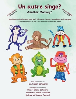 Un autre singe? Another Monkey? Un livre bilingue: francais-anglais: Une histoire réconfortante pour les 3 à 8 ans sur l’amour, les cadeaux, et le ... gift-giving, and sharing (French Edition)