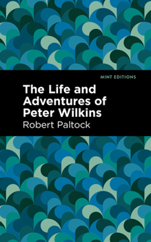 Paperback The Life and Adventures of Peter Wilkins Book