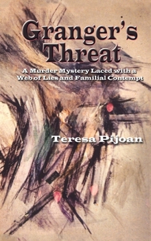 Hardcover Granger's Threat: A Murder Mystery Laced with a Web of Lies and Familial Contempt Book