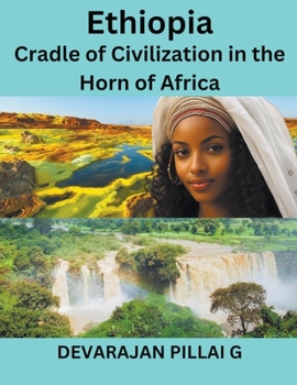 Ethiopia: Cradle of Civilization in the Horn of Africa