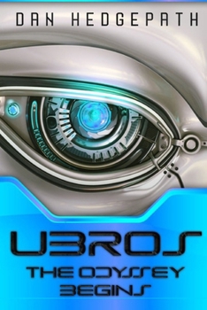 Paperback UBROS - The Odyssey Begins: An Android's Journey Through The Cosmos On A Mission From God Book