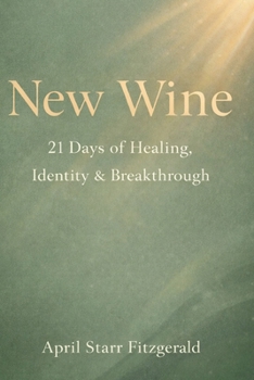 Paperback New Wine: 21 Days of Healing, Identity and Breakthrough Book