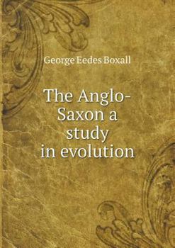 Paperback The Anglo-Saxon a study in evolution Book