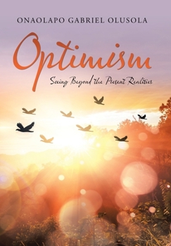 Hardcover Optimism: Seeing Beyond the Present Realities Book