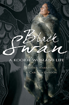 Paperback Black Swan: A Koorie Woman's Life Book