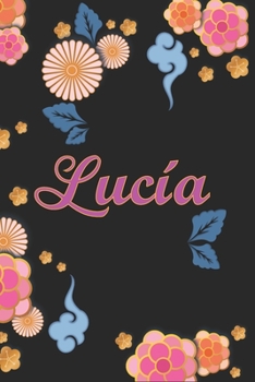 Lucía: Diario /  Libreta de Notas Cuaderno con 100 Páginas 6x9" (15x23cm) | Páginas con Rayas Horizontales y en Blanco | Regalo Perfecto Para mujeres ... Patrón de flores chinas. (Spanish Edition)