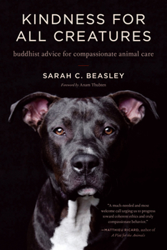 Paperback Kindness for All Creatures: Buddhist Advice for Compassionate Animal Care Book