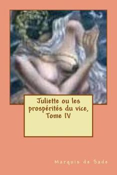 Paperback Juliette ou les prosperites du vice, Tome IV [French] Book