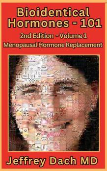 Hardcover Bioidentical Hormones 101 - 2nd Edition: Menopausal Hormone Replacement (Bioidentical Hormones 101 Second Edition) Book