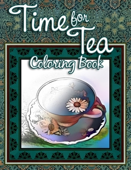 Paperback Time for Tea Coloring Book: An All-Ages Coloring Book for Relaxation Book