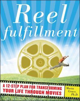 Paperback Reel Fulfillment: A 12-Step Plan for Transforming Your Life Through Movies Book