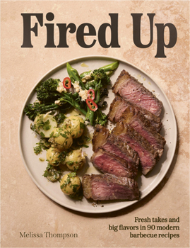 Hardcover Fired Up: Fresh Takes and Big Flavors in 90 Modern Barbecue Recipes Book