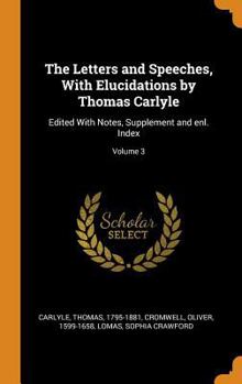 The Letters and Speeches of Oliver Cromwell, with Elucidations - Book #3 of the Writings and Speeches of Oliver Cromwell