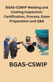 Paperback BGAS-CSWIP Welding and Coating Inspection: Certification, Process, Exam Preparation and Q&A Book