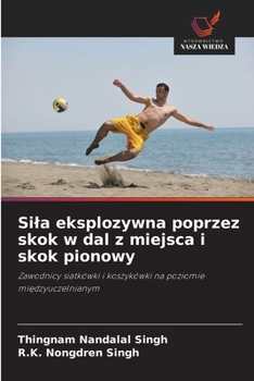 Sila eksplozywna poprzez skok w dal z miejsca i skok pionowy (Polish Edition)