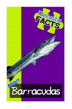 Paperback Fantastic Facts about Barracudas: Illustrated Fun Learning for Kids Book