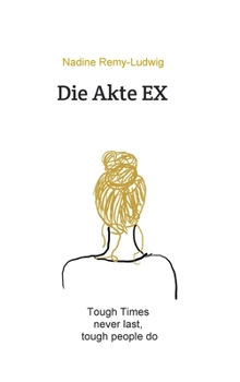 Hardcover Die Akte EX: Tough times never last, tough people do [German] Book