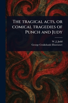 Paperback The Tragical Acts, or Comical Tragedies of Punch and Judy Book