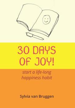 Paperback 30 Days of Joy: Start a life-long happiness habit Book