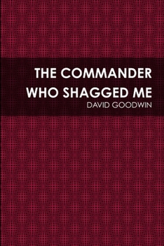 Paperback The Commander Who Shagged Me Book
