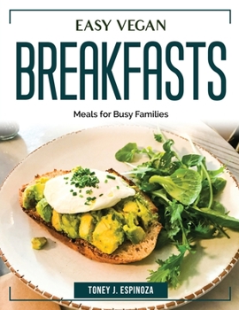 Paperback Easy Vegan Breakfasts: Meals for Busy Families Book