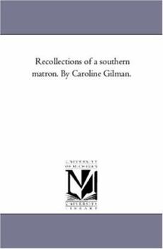 Paperback Recollections of A Southern Matron. by Caroline Gilman. Book