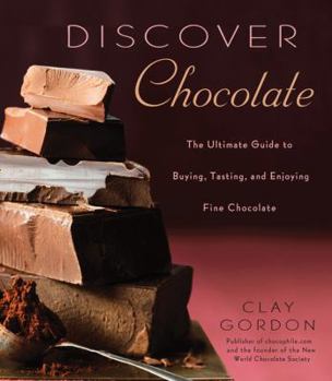 Hardcover Discover Chocolate: The Ultimate Guide to Buying, Tasting, and Enjoying Fine Chocolates Book