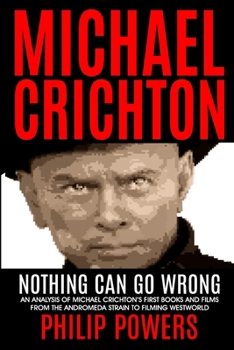 Paperback Michael Crichton Nothing Can Go Wrong: First Books and First Films 1968-1973 Book